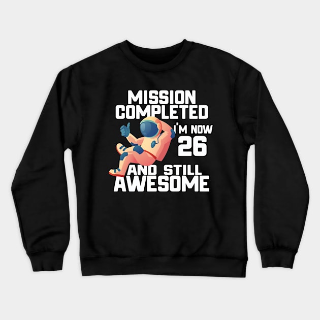 26th birthday astronaut 26 years old outer space birthday Crewneck Sweatshirt by yalp.play